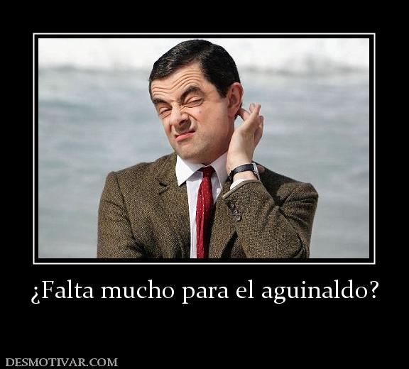 ¿Falta mucho para el aguinaldo?