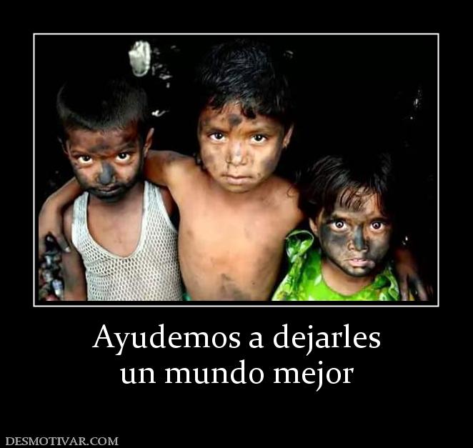 Ayudemos a dejarles un mundo mejor