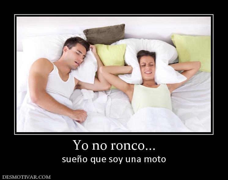 Yo no ronco... sueño que soy una moto