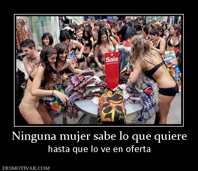 Ninguna mujer sabe lo que quiere hasta que lo ve en oferta