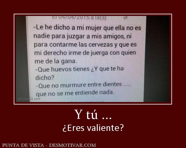 Y tú ... ¿Eres valiente?