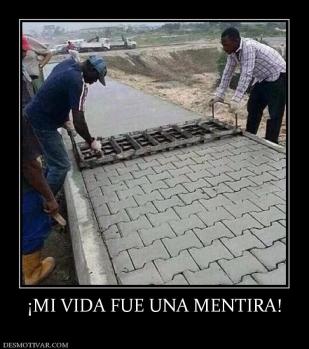 ¡MI VIDA FUE UNA MENTIRA!
