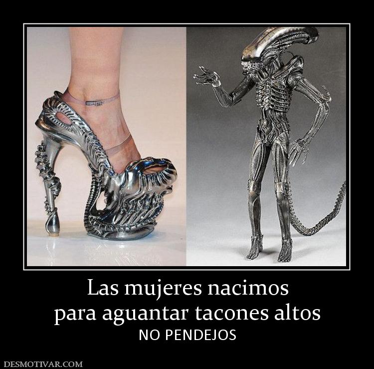 Las mujeres nacimos para aguantar tacones altos NO PENDEJOS
