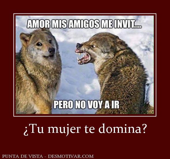 ¿Tu mujer te domina?