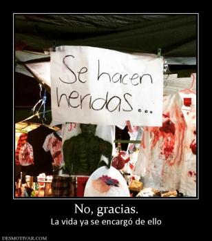 No, gracias. La vida ya se encargó de ello