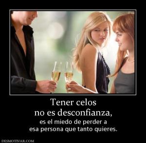 Tener celos no es desconfianza,  es el miedo de perder a esa persona que tanto quieres.
