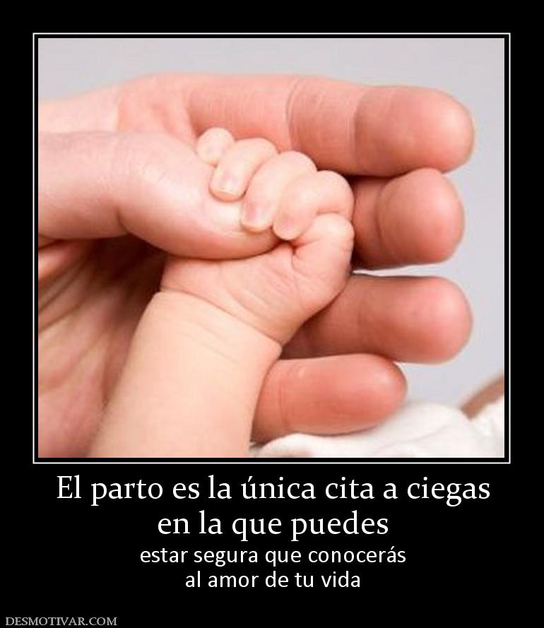 El parto es la única cita a ciegas en la que puedes estar segura que conocerás al amor de tu vida