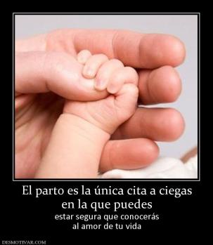 El parto es la única cita a ciegas en la que puedes estar segura que conocerás al amor de tu vida