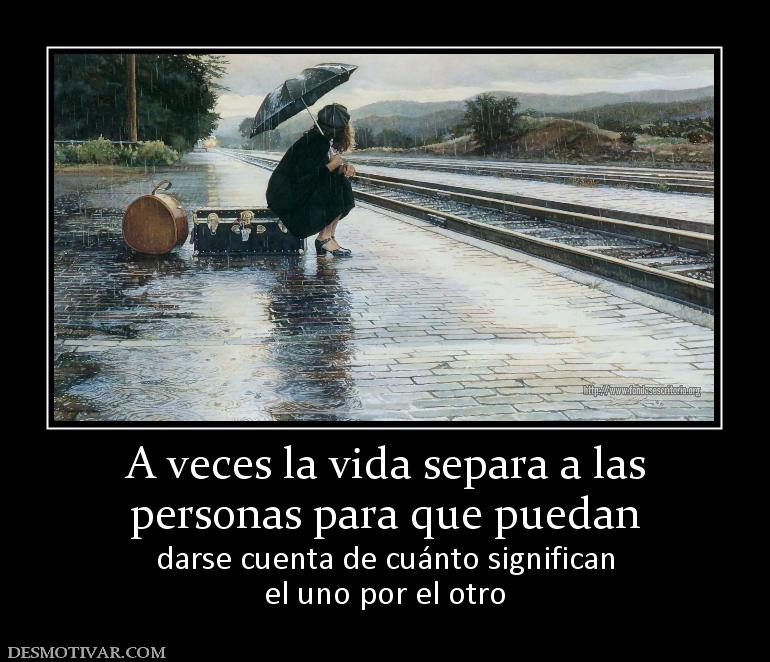 A veces la vida separa a las personas para que puedan darse cuenta de cuánto significan el uno por el otro
