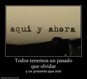 Todos tenemos un pasado que olvidar y un presente que vivir