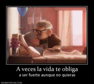 A veces la vida te obliga a ser fuerte aunque no quieras