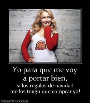 Yo para que me voy a portar bien,  si los regalos de navidad me los tengo que comprar yo!