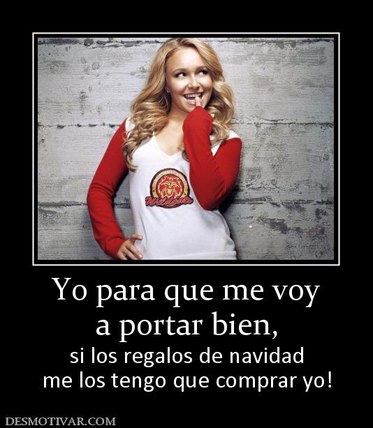 Yo para que me voy a portar bien,  si los regalos de navidad me los tengo que comprar yo!