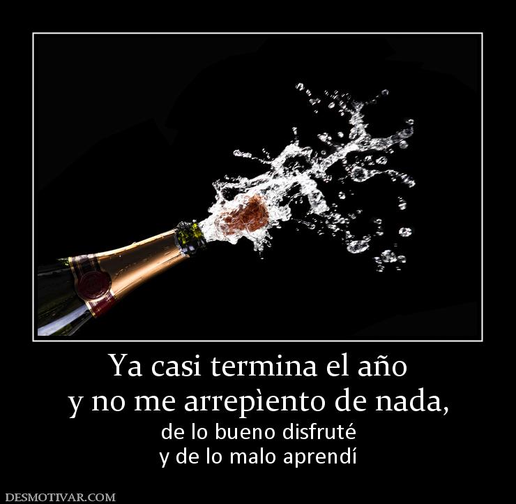 Ya casi termina el año y no me arrepìento de nada, de lo bueno disfruté y de lo malo aprendí