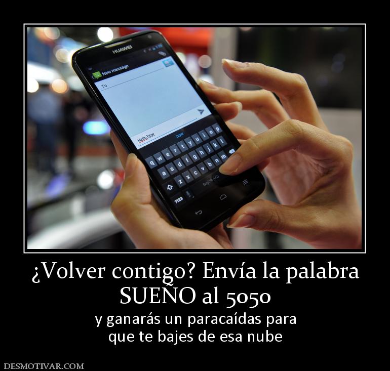 ¿Volver contigo? Envía la palabra SUEÑO al 5050  y ganarás un paracaídas para que te bajes de esa nube