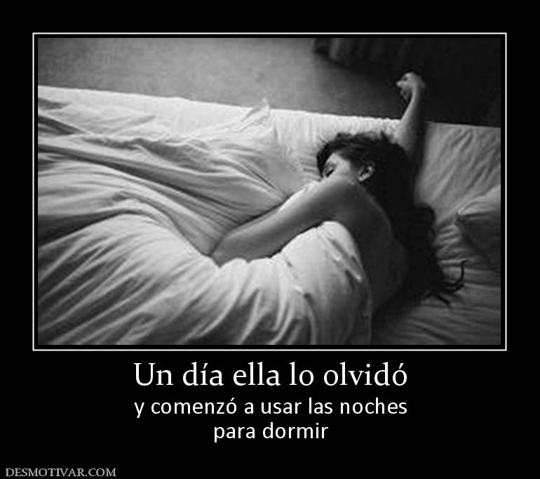Un día ella lo olvidó y comenzó a usar las noches para dormir