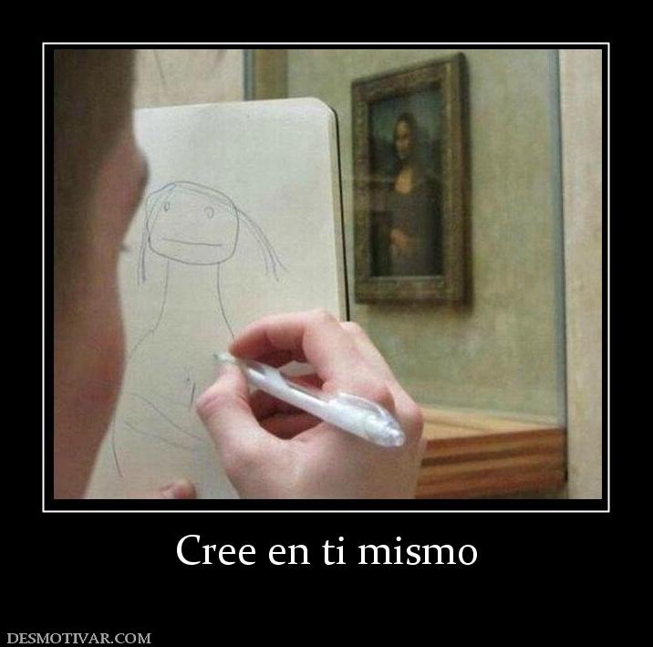 Cree en ti mismo