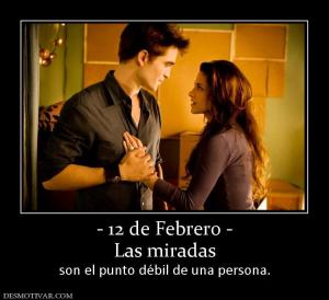 - 12 de Febrero - Las miradas son el punto débil de una persona.