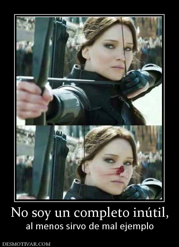 No soy un completo inútil, al menos sirvo de mal ejemplo