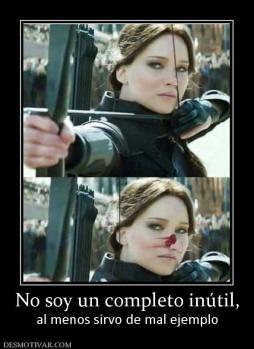 No soy un completo inútil, al menos sirvo de mal ejemplo