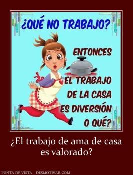¿El trabajo de ama de casa es valorado?