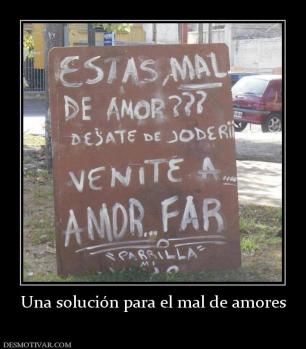 Una solución para el mal de amores