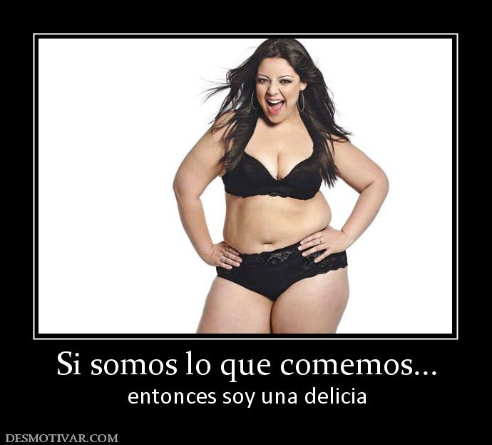 Si somos lo que comemos... entonces soy una delicia
