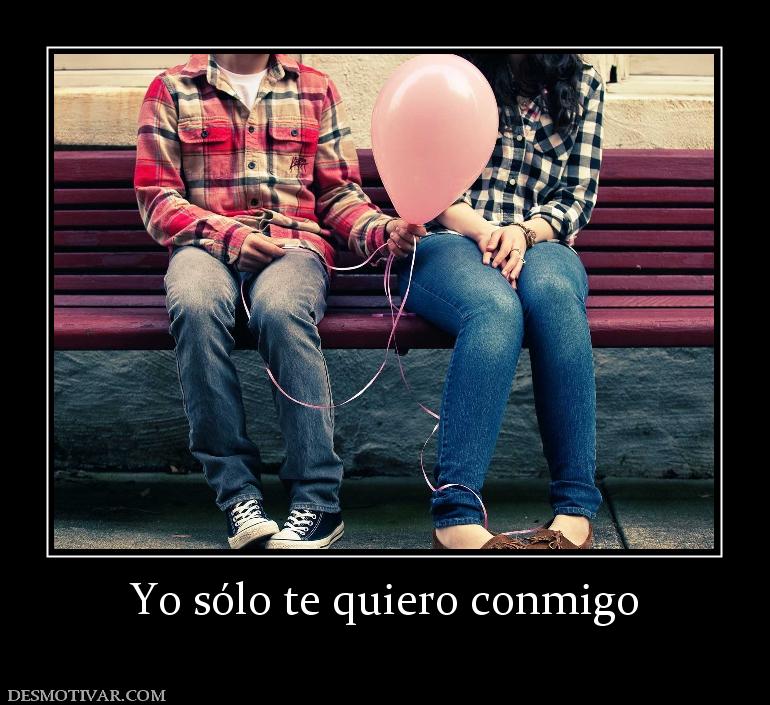 Yo sólo te quiero conmigo