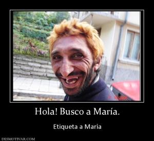 Hola! Busco a María.  Etiqueta a María