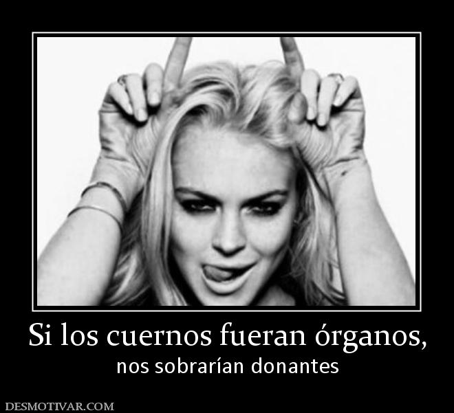 Si los cuernos fueran órganos, nos sobrarían donantes
