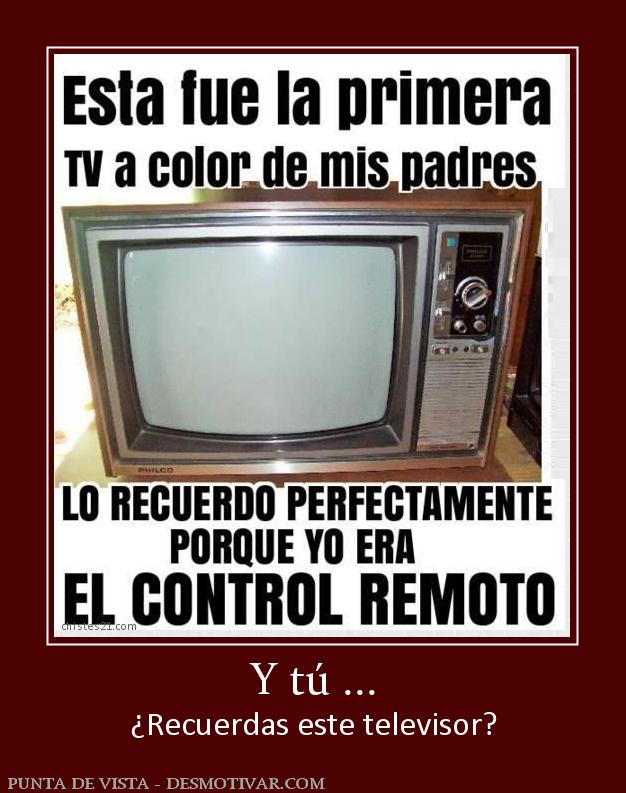 Y tú ... ¿Recuerdas este televisor?