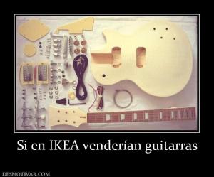 Si en IKEA venderían guitarras