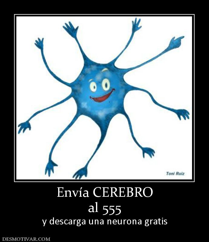 Envía CEREBRO al 555  y descarga una neurona gratis
