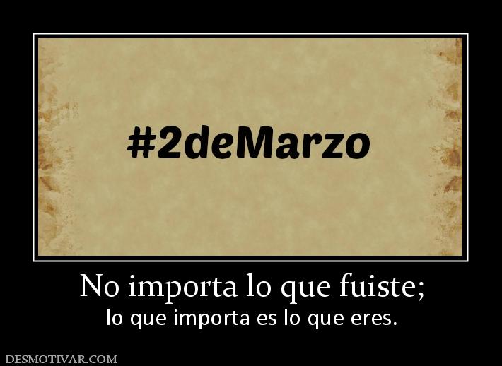 No importa lo que fuiste; lo que importa es lo que eres.