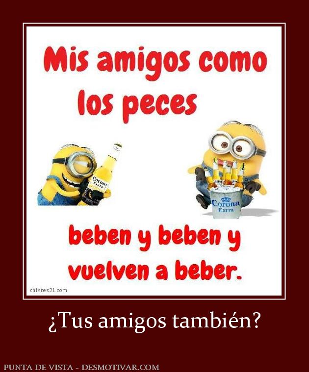 ¿Tus amigos también?