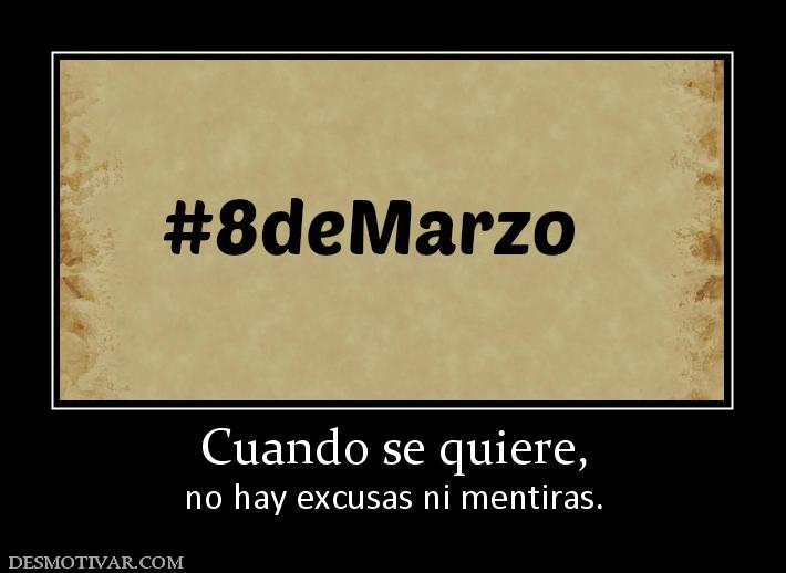 Cuando se quiere, no hay excusas ni mentiras.