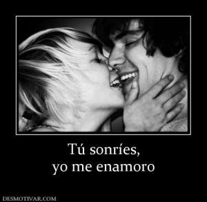 Tú sonríes, yo me enamoro