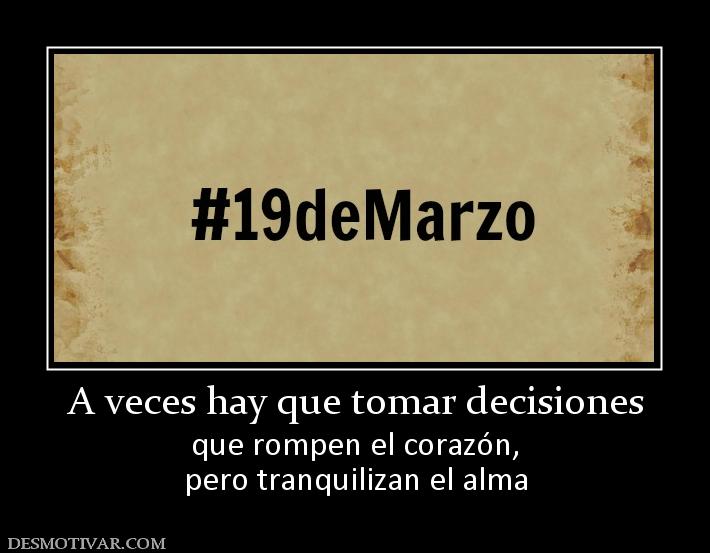 A veces hay que tomar decisiones que rompen el corazón, pero tranquilizan el alma