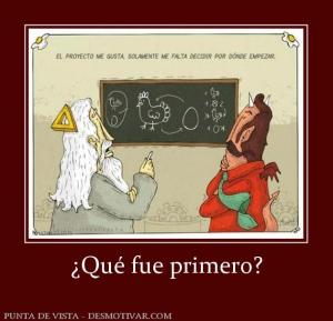 ¿Qué fue primero?