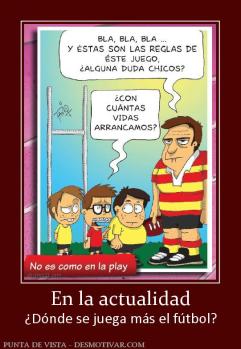 En la actualidad ¿Dónde se juega más el fútbol?