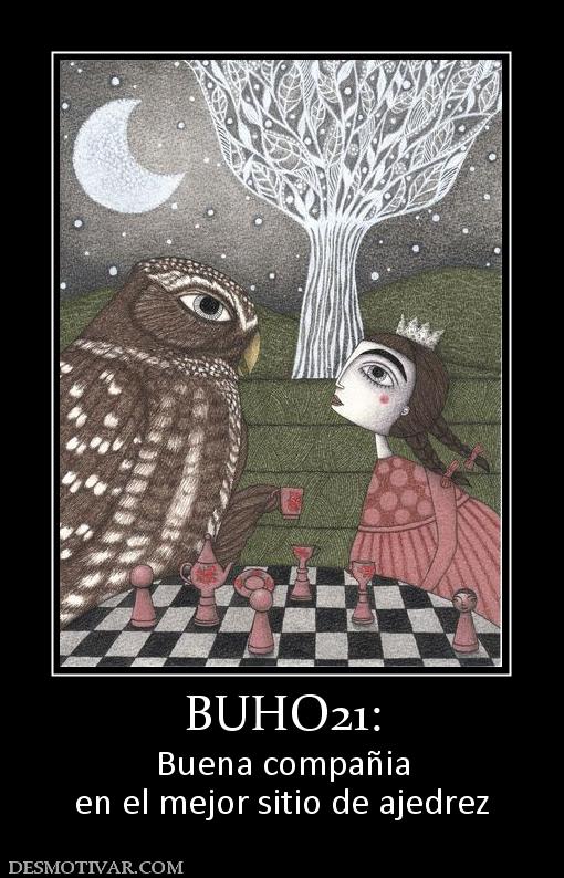 BUHO21: Buena compañia en el mejor sitio de ajedrez