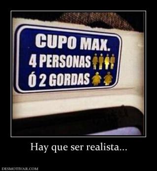 Hay que ser realista...