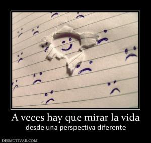 A veces hay que mirar la vida desde una perspectiva diferente