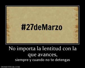 No importa la lentitud con la que avances,  siempre y cuando no te detengas