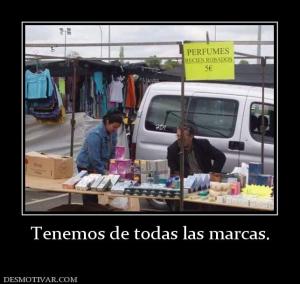 Tenemos de todas las marcas.