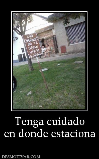 Tenga cuidado en donde estaciona