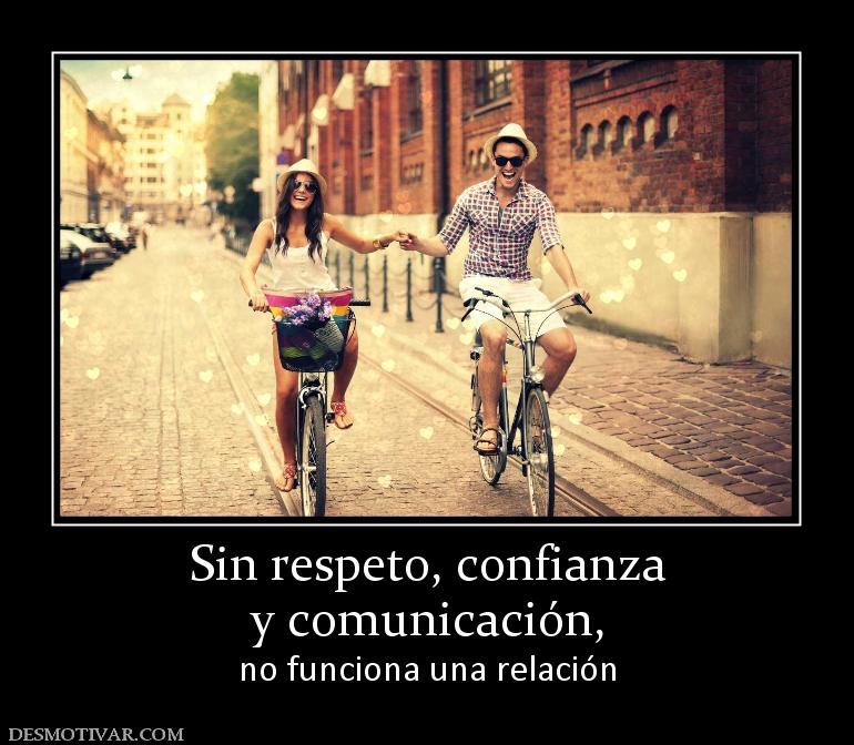 Sin respeto, confianza y comunicación, no funciona una relación