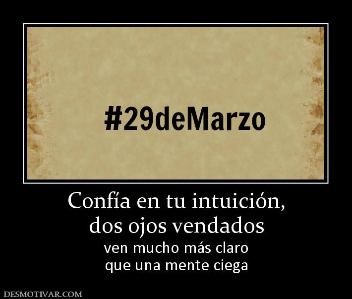 Confía en tu intuición, dos ojos vendados ven mucho más claro que una mente ciega