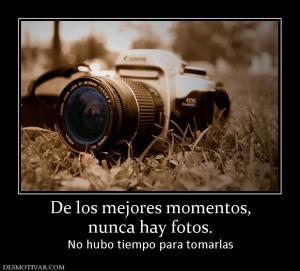 De los mejores momentos, nunca hay fotos. No hubo tiempo para tomarlas