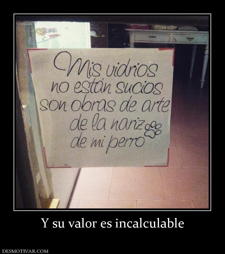 Y su valor es incalculable